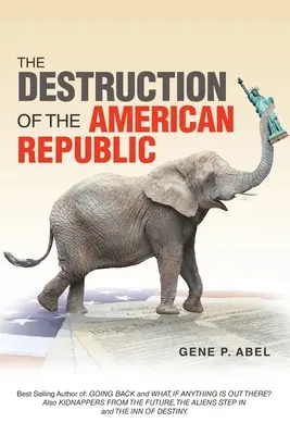 Az amerikai köztársaság pusztulása - The Destruction of the American Republic