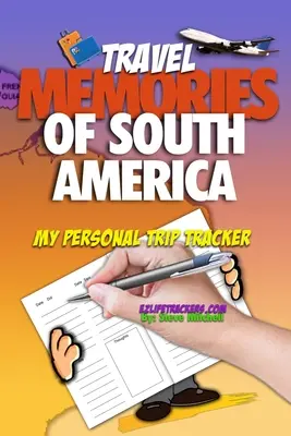 Utazási emlékek Dél-Amerikából: Az én személyes útkeresőm - Travel Memories of South America: My Personal Trip Tracker