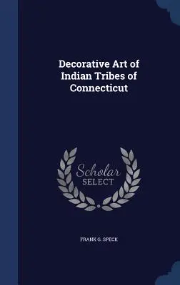 Connecticut indián törzseinek díszítőművészete - Decorative Art of Indian Tribes of Connecticut