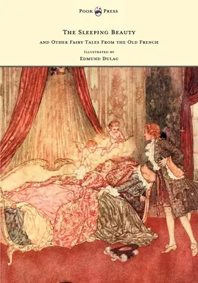 A Csipkerózsika és más mesék a régi franciákból - Illusztrálta Edmund Dulac - The Sleeping Beauty and Other Fairy Tales from the Old French - Illustrated by Edmund Dulac