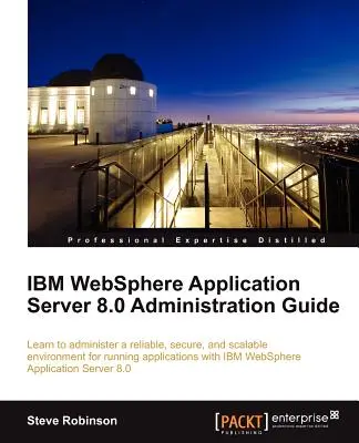 IBM Websphere Application Server 8.0 Administration Guide (IBM Websphere alkalmazáskiszolgáló 8.0 adminisztrációs útmutató) - IBM Websphere Application Server 8.0 Administration Guide