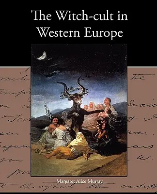 A boszorkánykultusz Nyugat-Európában - The Witch-cult in Western Europe