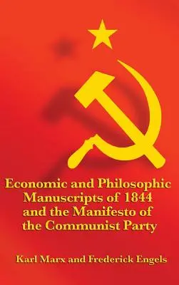 Az 1844. évi gazdasági és filozófiai kéziratok és a Kommunista Párt kiáltványa - Economic and Philosophic Manuscripts of 1844 and the Manifesto of the Communist Party