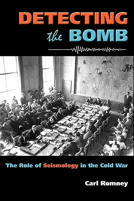 A bomba felderítése: A szeizmológia szerepe a hidegháborúban - Detecting the Bomb: The Role of Seismology in the Cold War