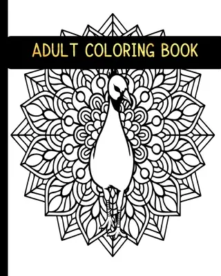 Felnőtt színezőkönyv: 50 Plusz egyedi állatok és virágok stresszoldó mandala művészeti minták egyoldalas papíron, hogy színezd az elme relaxációhoz - Adult Coloring Book: 50 Plus Unique Animals and Flower Stress Relief Mandala Arts Designs on Single-sided Paper to Color for Mind relaxatio