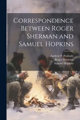 Roger Sherman és Samuel Hopkins közötti levelezés - Correspondence Between Roger Sherman and Samuel Hopkins