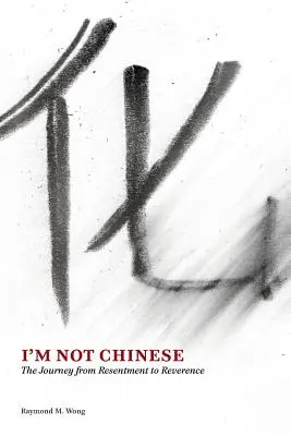 Nem vagyok kínai: A nehezteléstől a tiszteletig vezető út - I'm Not Chinese: The Journey from Resentment to Reverence