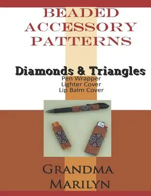 Beaded Accessory Patterns: Diamond & Triangles Pen Wrap, Lip Balm Cover, és öngyújtó Cover - Beaded Accessory Patterns: Diamonds & Triangles Pen Wrap, Lip Balm Cover, and Lighter Cover