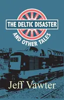 A Deltic katasztrófája: És más történetek - The Deltic Disaster: And Other Tales