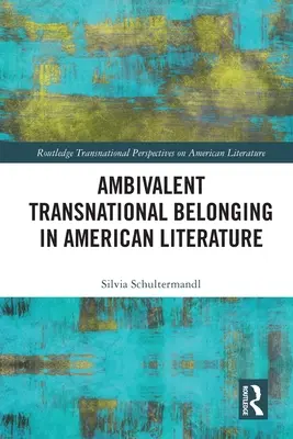 Ambivalens transznacionális hovatartozás az amerikai irodalomban - Ambivalent Transnational Belonging in American Literature