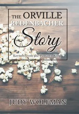 Az Orville Redenbacher-sztori: A popcornkirály magjai - The Orville Redenbacher Story: Kernels from the Popcorn King