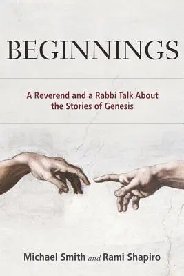 Kezdetek: Egy tiszteletes és egy rabbi beszélgetése a Teremtés történetéről - Beginnings: A Reverend and a Rabbi Talk About the Stories of Genesis