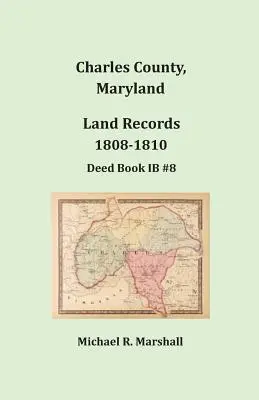 Charles megye, Maryland, földhivatali feljegyzések, 1808-1810 - Charles County, Maryland, Land Records, 1808-1810