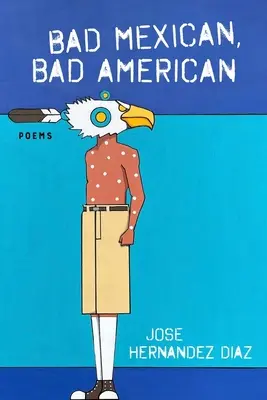 Rossz mexikói, rossz amerikai: Poems - Bad Mexican, Bad American: Poems