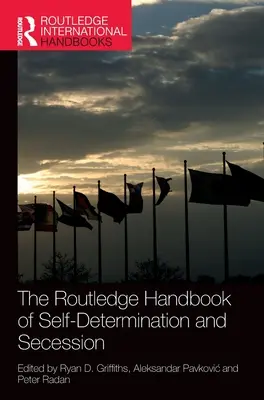 The Routledge Handbook of Self-Determination and Secession (Az önrendelkezés és az elszakadás Routledge-kézikönyve) - The Routledge Handbook of Self-Determination and Secession