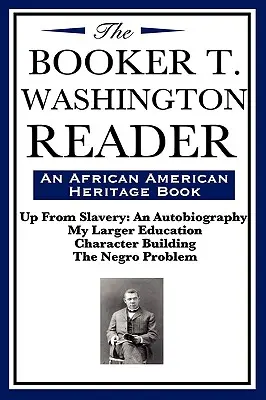 The Booker T. Washington Reader (egy afroamerikai örökség könyv) - The Booker T. Washington Reader (an African American Heritage Book)