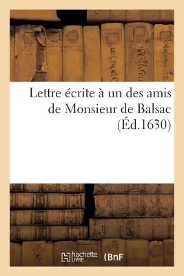 Monsieur de Balsac egyik barátjának levele - Lettre crite  Un Des Amis de Monsieur de Balsac