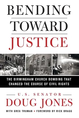 Bending Toward Justice: A birminghami templomi robbantás, amely megváltoztatta a polgárjogok menetét - Bending Toward Justice: The Birmingham Church Bombing That Changed the Course of Civil Rights