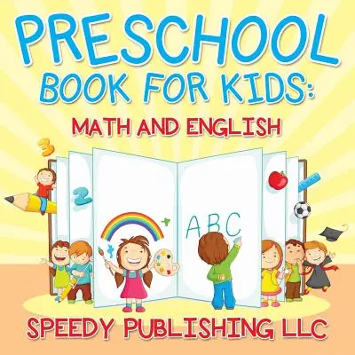 Předškolní kniha pro děti: Matematika a angličtina - Preschool Book For Kids: Math and English