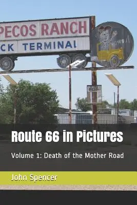 A 66-os út képekben: Volume 1: Death of the Mother Road - Route 66 in Pictures: Volume 1: Death of the Mother Road