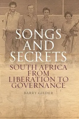 Dalok és titkok: Dél-Afrika a felszabadulástól a kormányzásig - Songs and Secrets: South Africa from Liberation to Governance