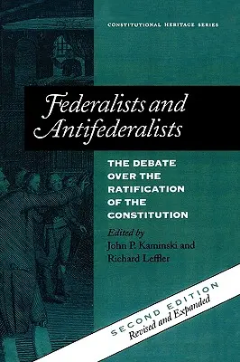 Föderalisták és antiföderalisták: A vita az alkotmány ratifikálásáról - Federalists and Antifederalists: The Debate Over the Ratification of the Constitution