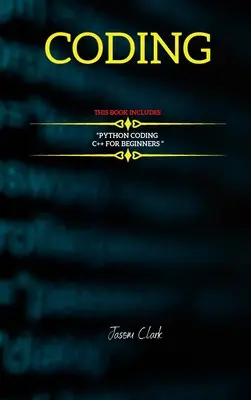 Kódolás: THIS BOOK INCLUDЕS: C++ for Bеginnеrs + Python Coding „” - Coding: THIS BOOK INCLUDЕS: C++ for Bеginnеrs + Python Coding 