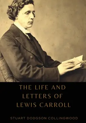 Lewis Carroll élete és levelei - The life and letters of Lewis Carroll