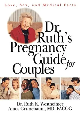 Dr. Ruth terhességi útmutatója pároknak: Szerelem, szex és orvosi tények - Dr. Ruth's Pregnancy Guide for Couples: Love, Sex and Medical Facts