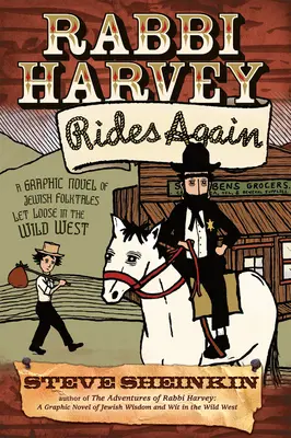 Rabbi Harvey Rides Again: A Graphic Novel of Jewish Folktales Let Loose Loose in the Wild West (Zsidó népmesék grafikus regénye a vadnyugaton) - Rabbi Harvey Rides Again: A Graphic Novel of Jewish Folktales Let Loose in the Wild West