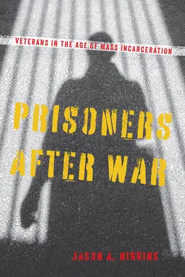 Háború utáni foglyok: Veteránok a tömeges bebörtönzés korában - Prisoners After War: Veterans in the Age of Mass Incarceration