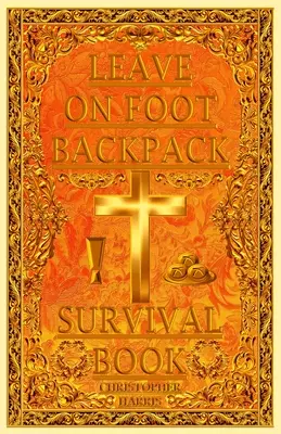 LEAVE ON FOOT BACKPACK (LOFB) Túlélőkönyv - LEAVE ON FOOT BACKPACK (LOFB) Survival Book