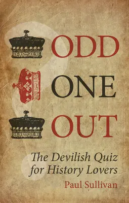 Odd One Out: Ördögi kvíz a történelem szerelmeseinek - Odd One Out: The Devilish Quiz for History Lovers