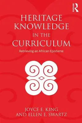 Örökségi ismeretek a tantervben: Az afrikai episztéma visszaszerzése - Heritage Knowledge in the Curriculum: Retrieving an African Episteme