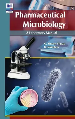 Gyógyszerészeti mikrobiológia: Laboratóriumi kézikönyv - Pharmaceutical Microbiology: A Laboratory manual