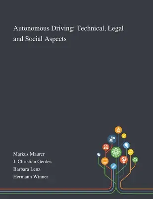 Autonóm vezetés: Műszaki, jogi és társadalmi szempontok - Autonomous Driving: Technical, Legal and Social Aspects