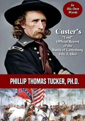 Custer elveszett hivatalos jelentése a gettysburgi csatáról 1863. július 3. - Custer's Lost Official Report of the Battle of Gettysburg July 3, 1863