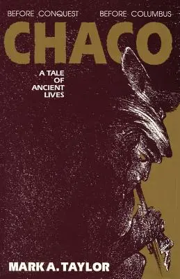 Chaco, Egy mese ősi életekről: A Tale of Ancient Lives: A Tale of Ancient Lives - Chaco, A Tale of Ancient Lives: A Tale of Ancient Lives