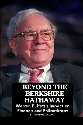 A Berkshire Hathawayen túl: Warren Buffett hatása a pénzügyekre és a filantrópiára - Beyond the Berkshire Hathaway: Warren Buffett's Impact on Finance and Philanthropy