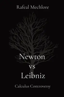 Newton kontra Leibniz: Leibnitz: Kalkulációs vita: A számítási ellentmondás - Newton vs Leibniz: Calculus Controversy: Calculus Controversy