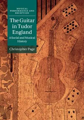 The Guitar in Tudor England: Társadalmi és zenetörténet - The Guitar in Tudor England: A Social and Musical History