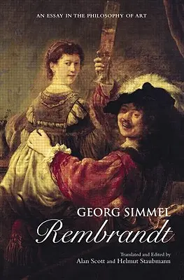 Georg Simmel: Rembrandt: Rembrimmel: Egy esszé a művészet filozófiájáról - Georg Simmel: Rembrandt: An Essay in the Philosophy of Art