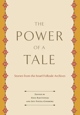 A mese ereje: Történetek az Izraeli Népmesearchívumból - The Power of a Tale: Stories from the Israel Folktale Archives