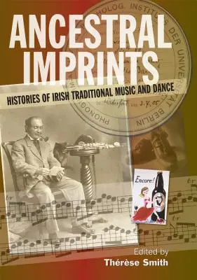 Az ősök lenyomatai: Az ír hagyományos zene és tánc története - Ancestral Imprints: Histories of Irish Traditional Music and Dance