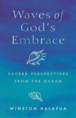 Isten ölelésének hullámai: Szakrális perspektívák az óceánokból - Waves of God's Embrace: Sacred Perspectives from the Oceans