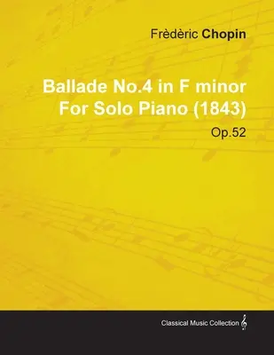 Ballade No.4 f-moll Frdric Chopin szóló zongorára (1843) Op.52 - Ballade No.4 in F Minor by Frdric Chopin for Solo Piano (1843) Op.52