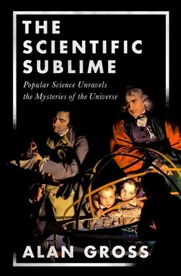 Tudományos magasztosság: A népszerű tudomány megfejti az univerzum rejtélyeit - Scientific Sublime: Popular Science Unravels the Mysteries of the Universe