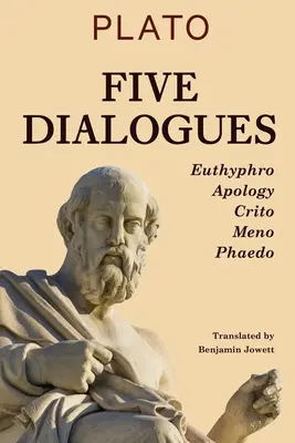 Öt párbeszéd: Euthyphro, Apológia, Kritón, Menón, Phaidón - Five Dialogues: Euthyphro, Apology, Crito, Meno, Phaedo