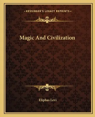 Mágia és civilizáció - Magic And Civilization