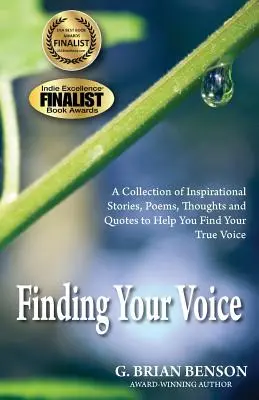 Találd meg a hangodat: Történetek, versek, gondolatok és idézetek gyűjteménye, amelyek segítenek megtalálni az igazi hangodat - Finding Your Voice: A Collection of Stories, Poems, Thoughts and Quotes to Help You Find Your True Voice